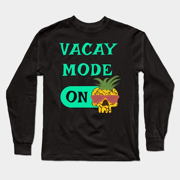 Vacay Mode ON - punny vacation quotes Long Sleeve T-Shirt by BrederWorks